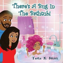 There's A Bug In The Bathtub! - Smith, Tasha Necole