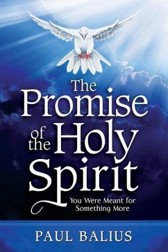 The Promise of the Holy Spirit: You Were Meant for Something More - Balius, Paul