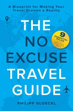 The NO EXCUSE Travel Guide - Gloeckl, Philipp