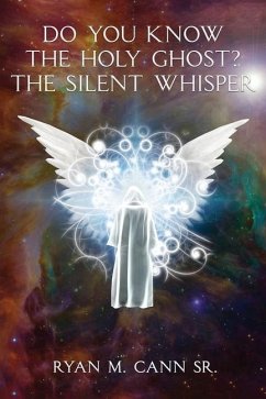 Do You Know The Holy Ghost? The Silent Whisper - Cann, Ryan M.