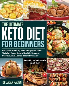 The Ultimate Keto Diet for Beginners - Kalten, Jacar