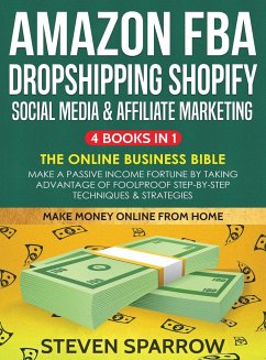 Amazon FBA, Dropshipping, Shopify, Social Media & Affiliate Marketing - Sparrow, Steven
