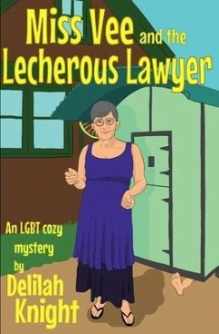 Miss Vee and the Lecherous Lawyer: an LGBT+ Cosy Mystery - Knight, Delilah