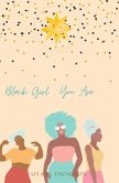 Black Girl, You Are.