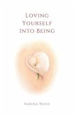 Loving Yourself Into Being: Poems on Self-Love & Compassion