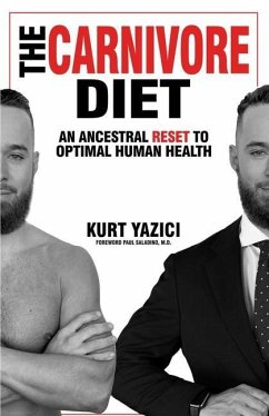 The Carnivore Diet: An Ancestral Reset to Optimal Human Health - Saladino, Paul; Yazici, Kurt