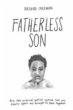Fatherless Son: How the Criminal Justice System tore my family apart and brought us back together - Coleman, Rashod