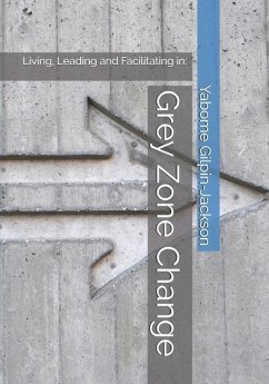 Grey Zone Change: Living, Leading and Facilitating in: - Gilpin-Jackson, Yabome