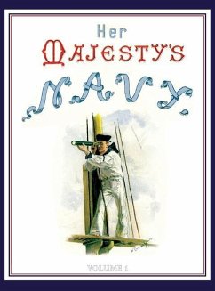 HER MAJESTY'S NAVY 1890 Including Its Deeds And Battles Volume 1 - Rathbone Low, Chas