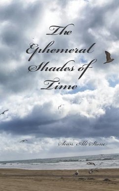 The Ephemeral Shades of Time: A Reflection in Poetry - Stone, Sean Ali