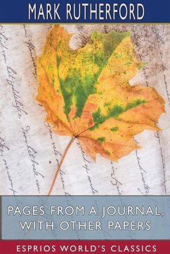 Pages from a Journal, with Other Papers (Esprios Classics) - Rutherford, Mark