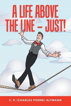 A Life Above the Line - Just! - Altmann, C. P. (Charles Pierre)