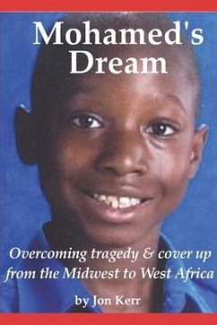 Mohamed's Dream: Overcoming tragedy and cover up from West Afrcia to the Midwest - Kerr, Jon E.