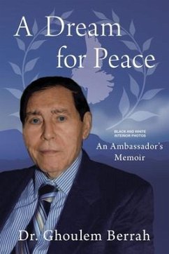 A Dream for Peace: An Ambassador's Memoir - Black and White interior photos - Berrah, Ghoulem