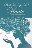 Desde La Voz Del Viento: Poemas y mini cuentos de ficción