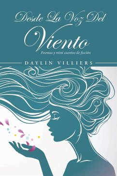 Desde La Voz Del Viento: Poemas y mini cuentos de ficción - Villiers, Daylin