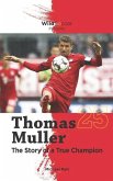 Thomas Muller The Story of a True Champion