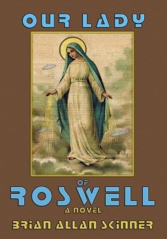 Our Lady of Roswell - Skinner, Brian Allan