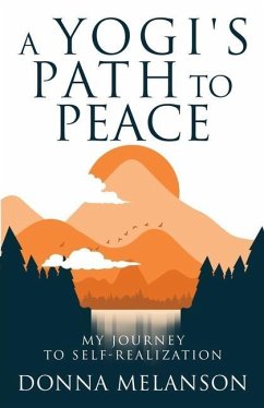 A Yogi's Path To Peace: My Journey to Self-Realization - Melanson, Donna