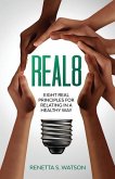 Real8: Eight Real Principles For Relating In A Healthy Way