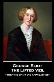 George Elliot - The Lifted Veil: "The time of my end approaches''