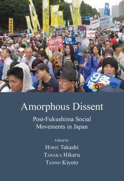 Amorphous Dissent: Post-Fukushima Social Movements in Japan - Kinoshita, Chigaya; Tanaka, Hikaru; Horie, Takashi