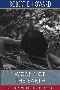 Worms of the Earth (Esprios Classics) - Howard, Robert E.
