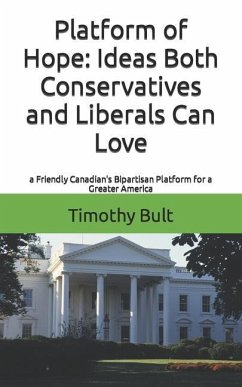 Platform of Hope: Ideas Both Conservatives and Liberals Can Love - Bult, Timothy