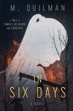 In Six Days: A Tale of Family, Religion, and Sabotage - Quilman, M.