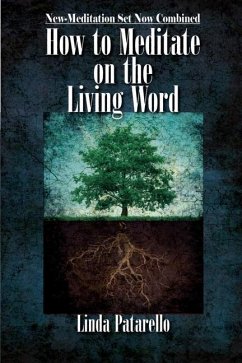 How to Meditate on the Living Word: New-Meditation Set now Combined - Patarello, Linda