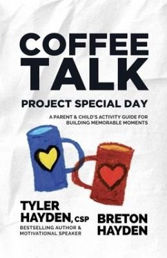Coffee Talk: Project Special Day: A Parent & Child's Activity Guide for Building Memorable Moments - Hayden, Breton