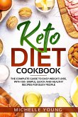 Keto Diet Cookbook: The Complete Guide to Easy Weight Loss, With 150+ Simple, Quick and Healthy Recipes for Busy People