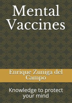 Mental Vaccines: Knowledge to protect your mind - Zuniga del Campo, Enrique
