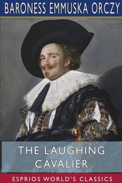 The Laughing Cavalier (Esprios Classics) - Orczy, Baroness Emmuska