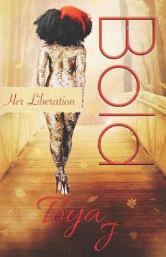 Bold: Her Liberation - J, Toya