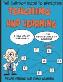 The Cartoon Guide to Effective Teaching and Learning: A new way of learning the neuroscience of learning
