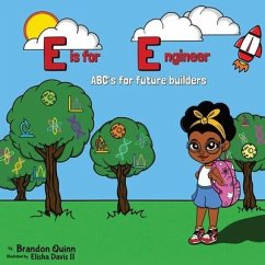 E is for Engineer: ABC's for Future Builders - Quinn, Brandon