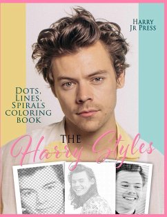 The Harry Styles Dots Lines Spirals Coloring Book: The Coloring Book for All Fans of Harry Styles With Easy, Fun and Relaxing Design - Harry, Press