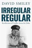 Irregular Regular: Recollections of Conflict Across the Globe