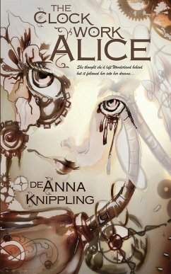 The Clockwork Alice - Knippling, Deanna