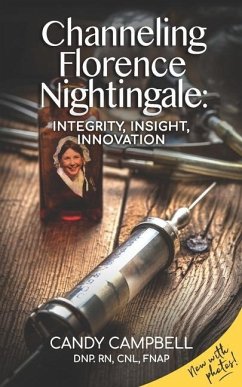 Channeling Florence Nightingale: Integrity, Insight, Innovation - Campbell, Candy