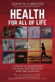 Health for All of Life: A Medical Manifesto of Hope and Healing for the Nations