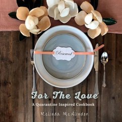 For The Love Cookbook: Quarantine Inspired Recipes for every cook - McAlindon, Melinda