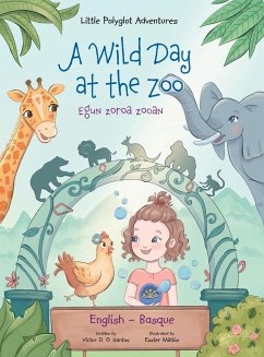 A Wild Day at the Zoo / Egun Zoroa Zooan - Basque and English Edition - Dias de Oliveira Santos, Victor