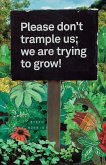 Please don't trample us; we are trying to grow