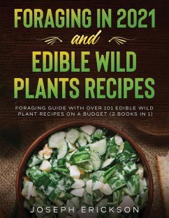 Foraging in 2021 AND Edible Wild Plants Recipes - Erickson, Joseph