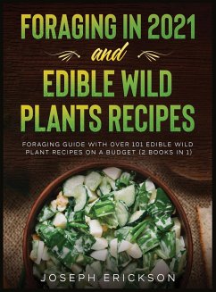Foraging in 2021 AND Edible Wild Plants Recipes - Erickson, Joseph