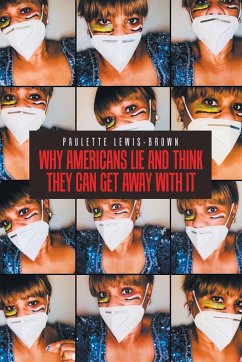 Why Americans Lie and Think They Can Get Away with It - Lewis-Brown, Paulette