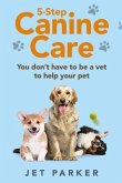 5-Step Canine Care: You Don't Have to be a Vet to Help Your Pet