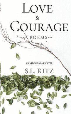 Love and Courage: Poetry & Prose - Ritz, S. L.